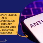 Anthropic’s Claude AI Is Revolutionizing No-Code App Development with Real-Time Vibe Coding Tools