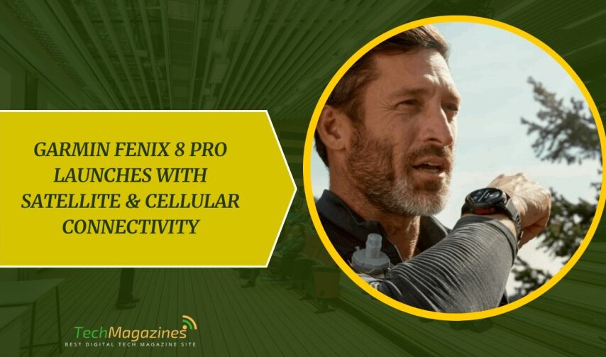 Garmin Fenix 8 Pro Launches with Satellite & Cellular Connectivity