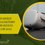 How to Safely Perform a Factory Reset on Oculus Quest 2 in 2025