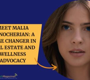 Meet Malia Manocherian: A Game Changer in Real Estate and Wellness Advocacy