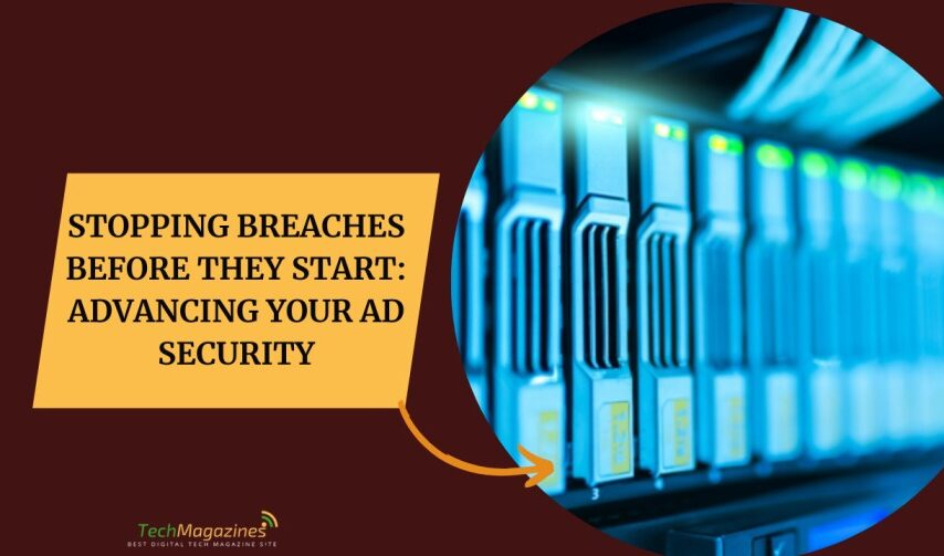 Stopping Breaches Before They Start: Advancing Your AD Security