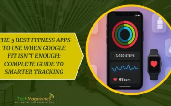 The 5 Best Fitness Apps to Use When Google Fit Isn’t Enough: Complete Guide to Smarter Tracking